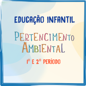 Educação Infantil Pertencimento Ambiental